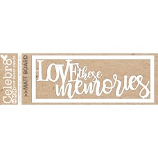 Celebr8 Mini Card - Love these Memories